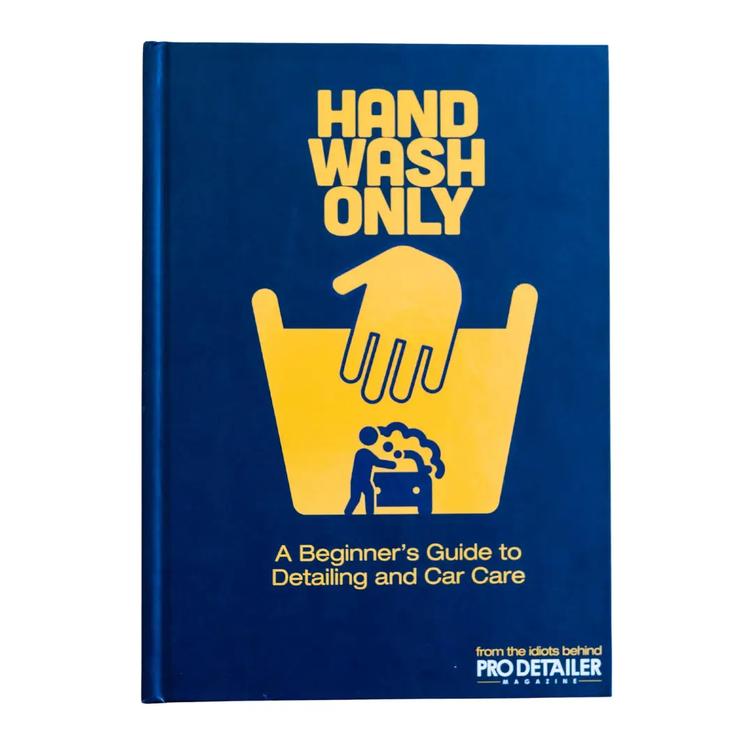 Hand Wash Only – A Beginner’s Guide to Detailing and Car Care priručnik je sastavio tim koji stoji iza časopisa PRO Detailer.